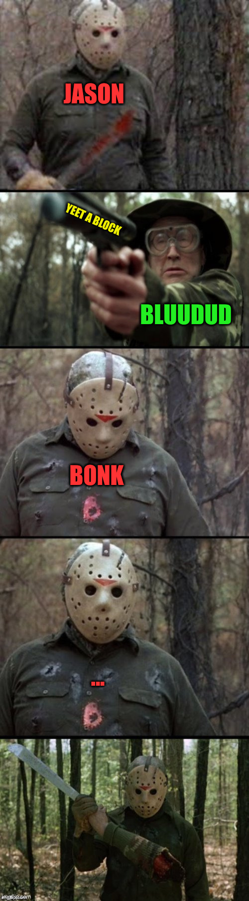 X VS Y Extreme | JASON YEET A BLOCK BLUUDUD BONK ... | image tagged in x vs y extreme | made w/ Imgflip meme maker