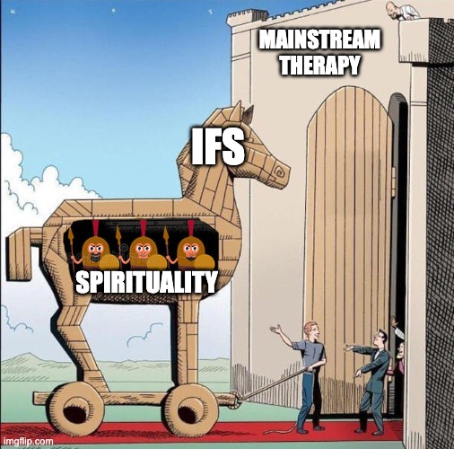 Trojan Horse | MAINSTREAM THERAPY; IFS; SPIRITUALITY | image tagged in trojan horse | made w/ Imgflip meme maker