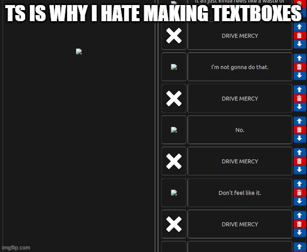 TS IS WHY I HATE MAKING TEXTBOXES | made w/ Imgflip meme maker