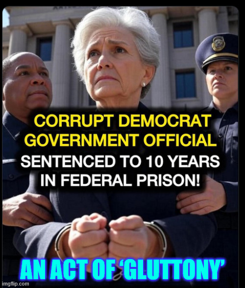 Another crooked democrat busted.  She stole from school and fire funds | AN ACT OF ‘GLUTTONY’ | image tagged in criminal,democrat,busted | made w/ Imgflip meme maker