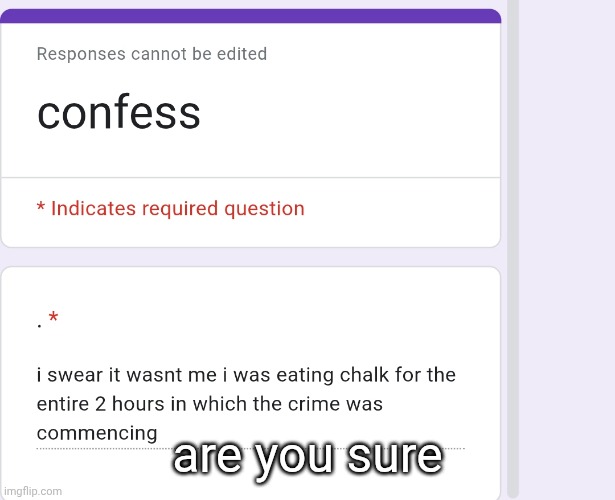 are you sure | made w/ Imgflip meme maker
