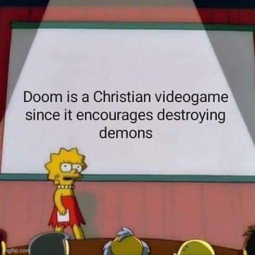 true? | image tagged in doom | made w/ Imgflip meme maker