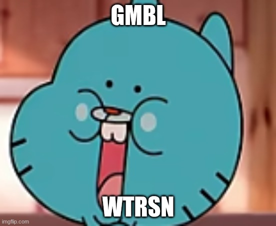 gmbl wtrsn | GMBL; WTRSN | image tagged in the amazing world of gumball,goofy ahh,nerd | made w/ Imgflip meme maker