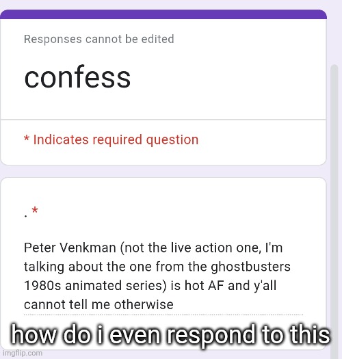 how do i even respond to this | made w/ Imgflip meme maker