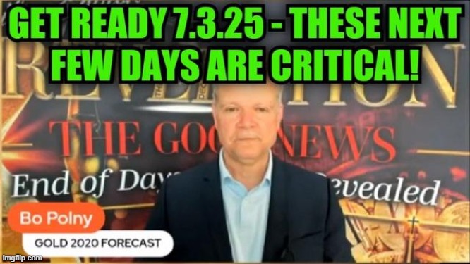 Bo Polny: Get Ready 7.3.25 - Prophecy Unfolding in the Next Few Days is Critical! (Video) 