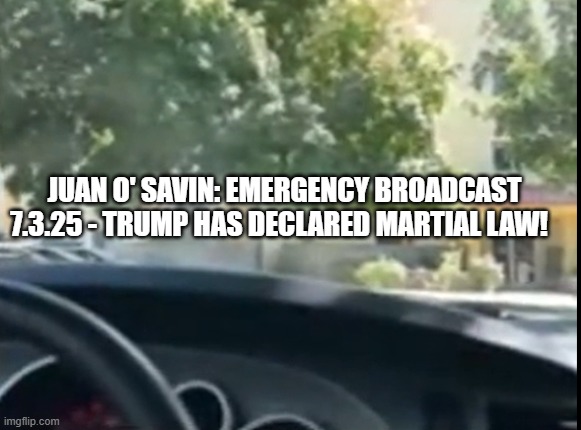 Juan O' Savin: Emergency Broadcast 7.3.25 - Trump Has Declared Martial Law! (Video) 