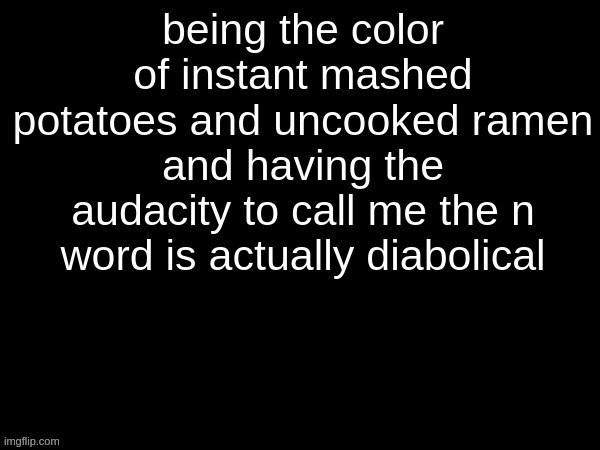 just a reminder that it's not cool to call ppl the n word | made w/ Imgflip meme maker