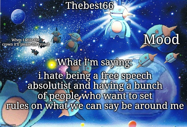 Marshtomp template thebest66 | i hate being a free speech absolutist and having a bunch of people who want to set rules on what we can say be around me | image tagged in marshtomp template thebest66 | made w/ Imgflip meme maker