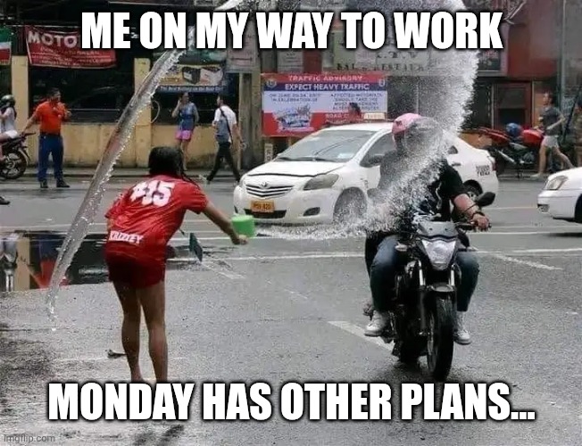 Fb | ME ON MY WAY TO WORK; MONDAY HAS OTHER PLANS… | image tagged in fb,funny | made w/ Imgflip meme maker