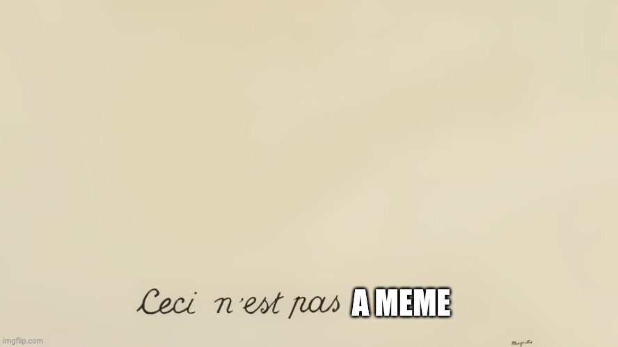 For the few. | A MEME | image tagged in ceci n'est pas | made w/ Imgflip meme maker
