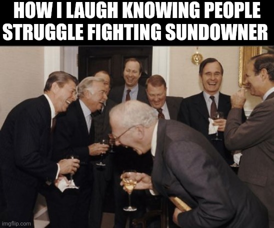 I haven't played yet but I've heard he's the weakest boss in the game | HOW I LAUGH KNOWING PEOPLE STRUGGLE FIGHTING SUNDOWNER | image tagged in memes,metal gear,metal gear rising | made w/ Imgflip meme maker