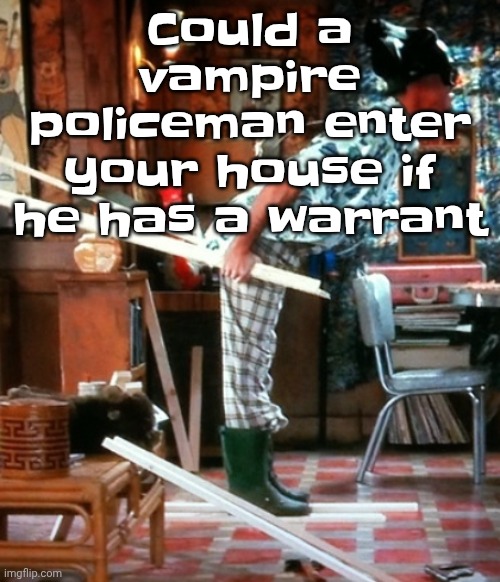 Skiing | Could a vampire policeman enter your house if he has a warrant | image tagged in skiing | made w/ Imgflip meme maker