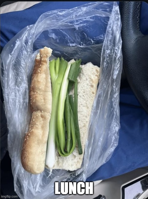 Cursed Lunch | LUNCH | image tagged in cursed image | made w/ Imgflip meme maker