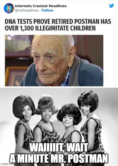 Mr. Postman | WAIIIIIT, WAIT A MINUTE MR. POSTMAN | image tagged in headlines | made w/ Imgflip meme maker