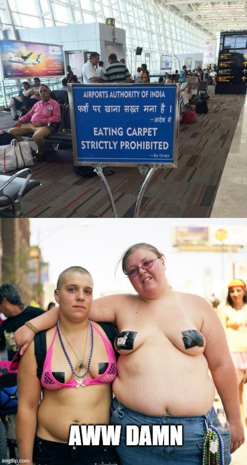 No Carpet | AWW DAMN | image tagged in real lesbians | made w/ Imgflip meme maker