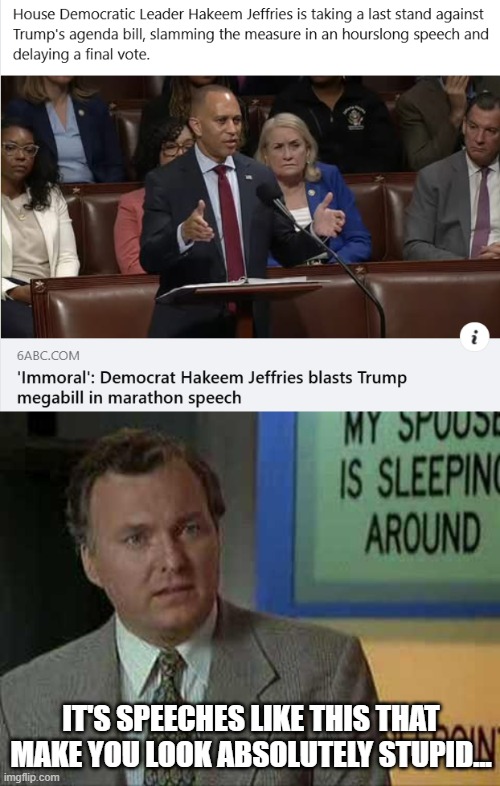 Sit Down Hakeem | IT'S SPEECHES LIKE THIS THAT MAKE YOU LOOK ABSOLUTELY STUPID... | image tagged in billy madison insult | made w/ Imgflip meme maker