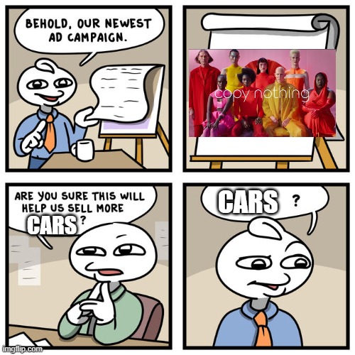 Are You Sure This Will Help Us Sell More Burgers? | CARS; CARS | image tagged in are you sure this will help us sell more burgers | made w/ Imgflip meme maker