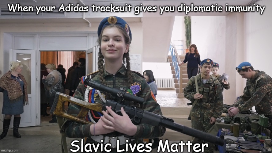 Slavic School | When your Adidas tracksuit gives you diplomatic immunity; Slavic Lives Matter | image tagged in slavic school,slavic lives matter | made w/ Imgflip meme maker