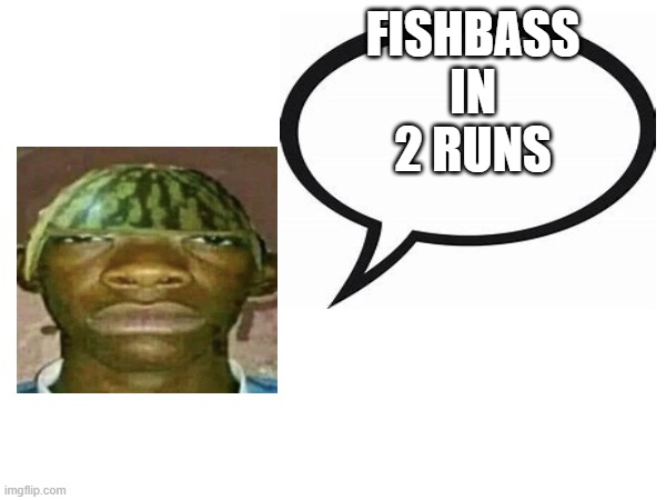66 adn 56-100 | FISHBASS IN 2 RUNS | image tagged in introvertedgeometrydashers announcement template | made w/ Imgflip meme maker