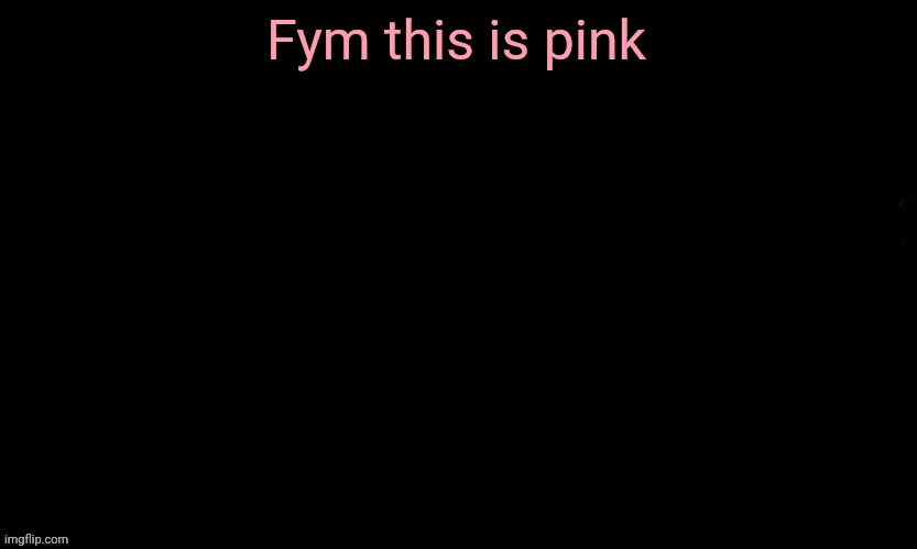 The Blue | Fym this is pink | image tagged in the blue | made w/ Imgflip meme maker