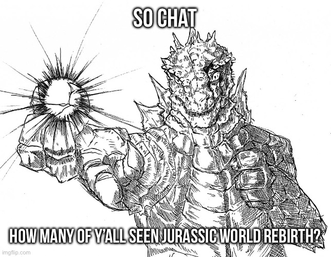 Godzilla Hollow Purple | So chat; How many of y’all seen Jurassic World Rebirth? | image tagged in godzilla hollow purple | made w/ Imgflip meme maker