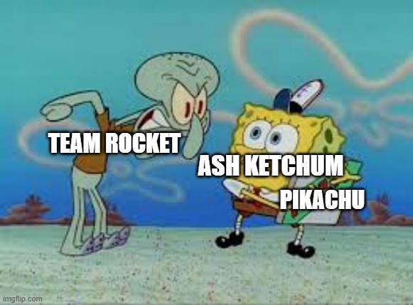 Ash and Team Rocket be like... | TEAM ROCKET; ASH KETCHUM; PIKACHU | image tagged in spongebob protecting the pizza,pokemon,team rocket,ash ketchum,nintendo | made w/ Imgflip meme maker