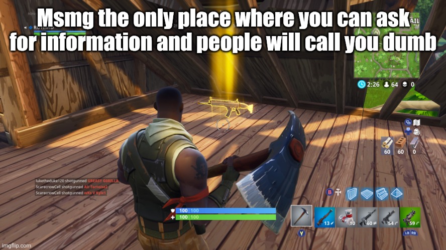 I was the knight in shining armor in your movie | Msmg the only place where you can ask for information and people will call you dumb | image tagged in i was the knight in shining armor in your movie | made w/ Imgflip meme maker