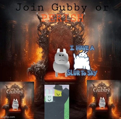 Join The Gubby Religion Today! | Join Gubby or; PERISH | image tagged in gubby,ritual,sacrifice,perish | made w/ Imgflip meme maker