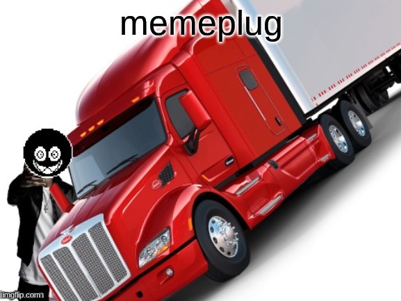 woe truck be upon ye | memeplug | image tagged in woe truck be upon ye | made w/ Imgflip meme maker