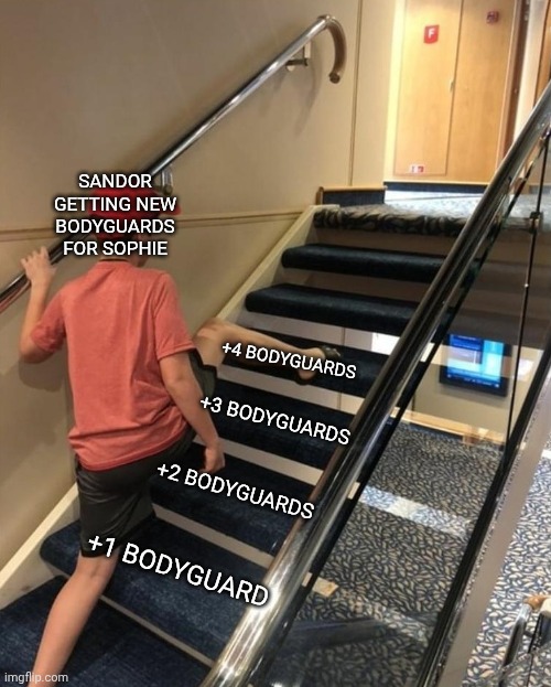 Does he really need to add Flori AND Bo AND Nubiti AND Tarina? | SANDOR GETTING NEW BODYGUARDS FOR SOPHIE; +4 BODYGUARDS; +3 BODYGUARDS; +2 BODYGUARDS; +1 BODYGUARD | image tagged in skipping stairs,kotlc | made w/ Imgflip meme maker