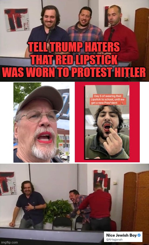 TDS reveals the fools for who they are | TELL TRUMP HATERS THAT RED LIPSTICK WAS WORN TO PROTEST HITLER | image tagged in tds,red lipstick,trend,protest | made w/ Imgflip meme maker
