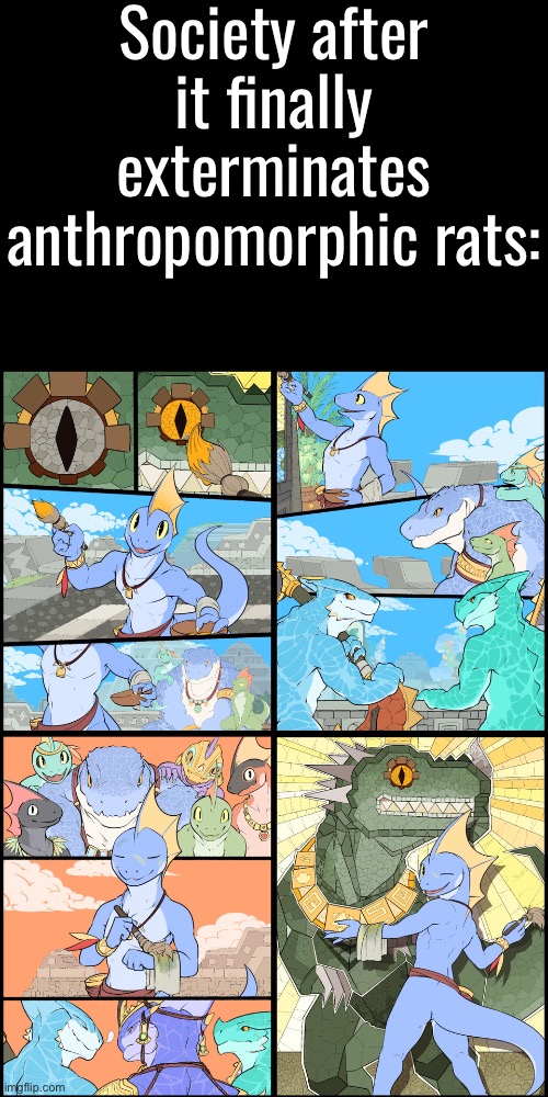 Now, back to enacting the great plan before the chaos gods fuck shit up again (artist is komolord though no idea what platform) | Society after it finally exterminates anthropomorphic rats: | made w/ Imgflip meme maker