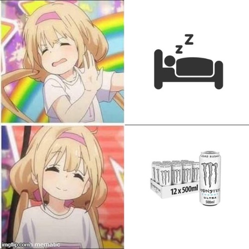 Who needs sleep when we have high caffeine drinks? | image tagged in caffeine,sleep,anime meme | made w/ Imgflip meme maker