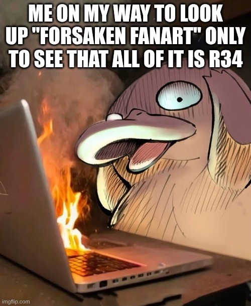 Another Forsaken meme. | ME ON MY WAY TO LOOK UP "FORSAKEN FANART" ONLY TO SEE THAT ALL OF IT IS R34 | image tagged in roblox,forsaken,pinterest | made w/ Imgflip meme maker