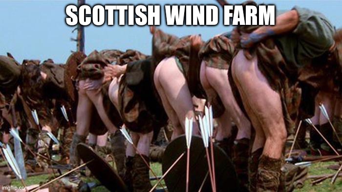 Windbags | SCOTTISH WIND FARM | image tagged in braveheart kilt bums,wind,farm | made w/ Imgflip meme maker