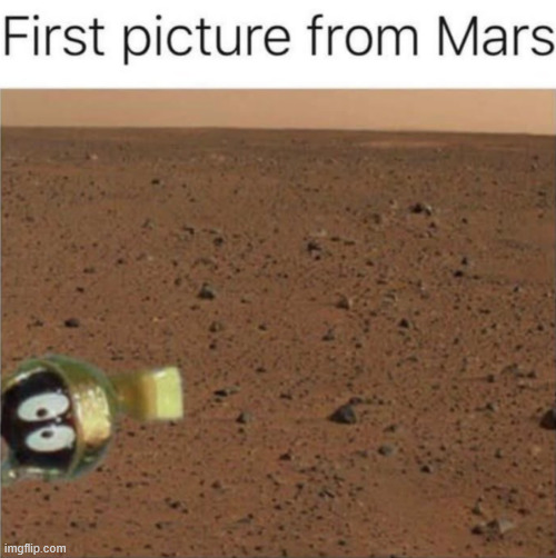 First picture from Mars | image tagged in memes,mars | made w/ Imgflip meme maker