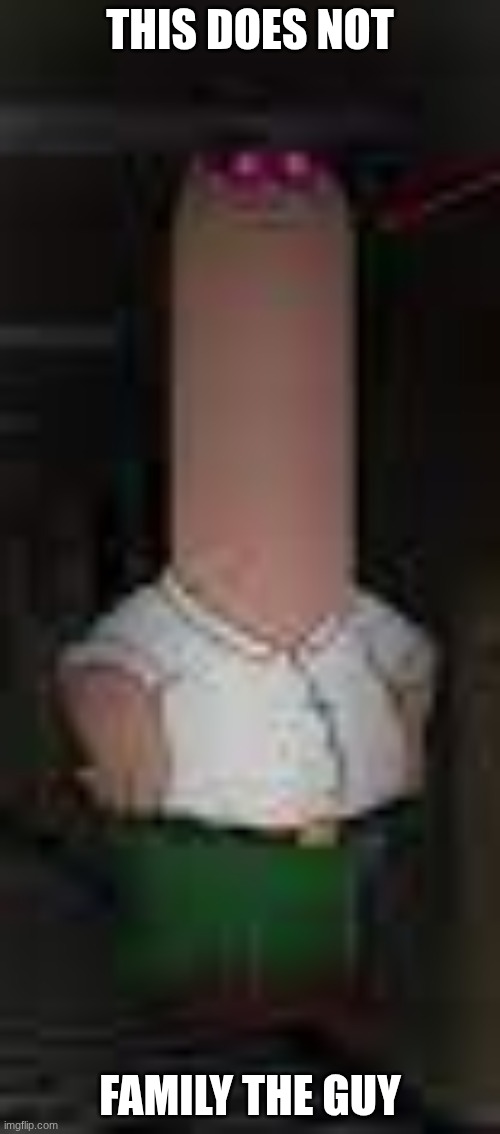Alerted Peter. | THIS DOES NOT; FAMILY THE GUY | image tagged in alerted peter | made w/ Imgflip meme maker