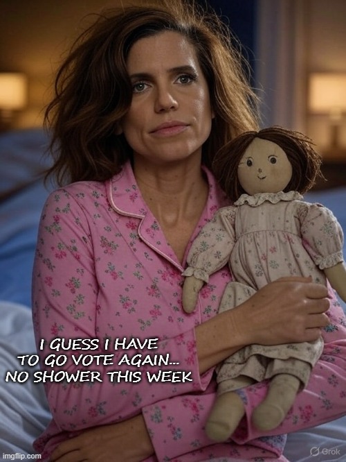 maga nancy has to vote again? | I GUESS I HAVE TO GO VOTE AGAIN... NO SHOWER THIS WEEK | made w/ Imgflip meme maker