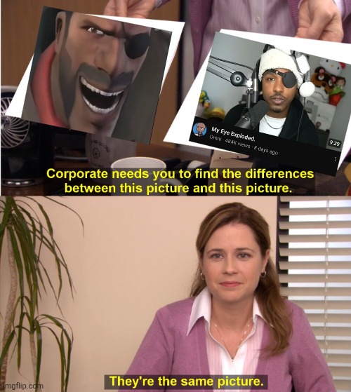 They're the same picture | image tagged in memes,they're the same picture,tf2 | made w/ Imgflip meme maker