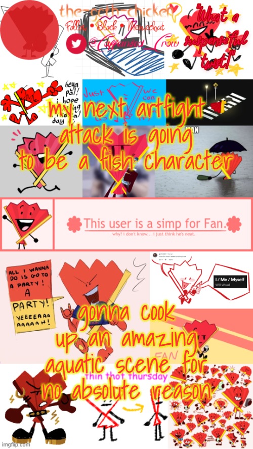 you know what that means... | my next artfight attack is going to be a fish character; gonna cook up an amazing aquatic scene for no absolute reason | image tagged in the-goth-chicken's fan announcement template | made w/ Imgflip meme maker