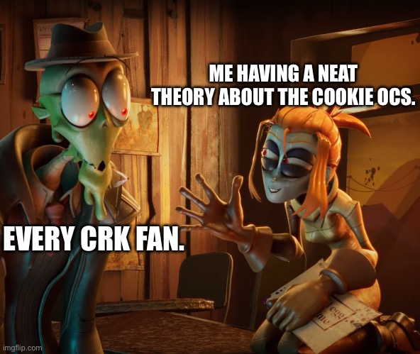 please be nice and respectful with this. | ME HAVING A NEAT THEORY ABOUT THE COOKIE OCS. EVERY CRK FAN. | image tagged in mud shocked at gremlin mel,cookie run kingdom,crk | made w/ Imgflip meme maker