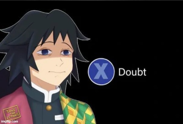 Giyu X Doubt | image tagged in giyu x doubt | made w/ Imgflip meme maker