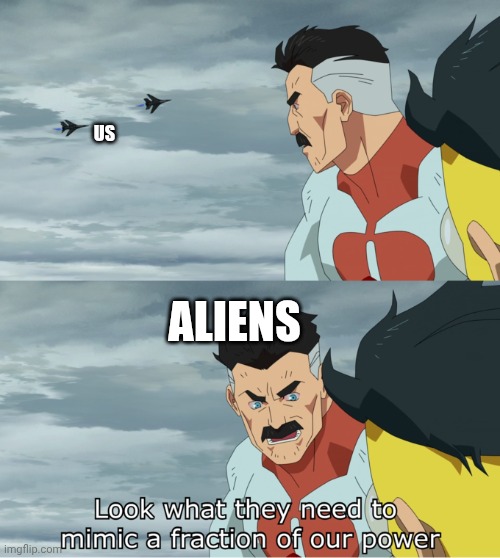 fraction of our power | US; ALIENS | image tagged in fraction of our power | made w/ Imgflip meme maker