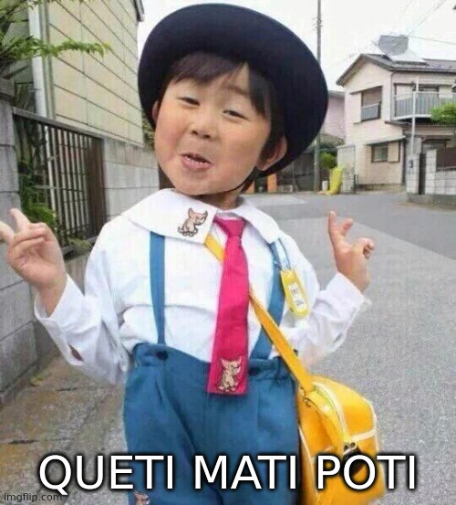 Niño chino  | QUETI MATI POTI | image tagged in ni o chino | made w/ Imgflip meme maker