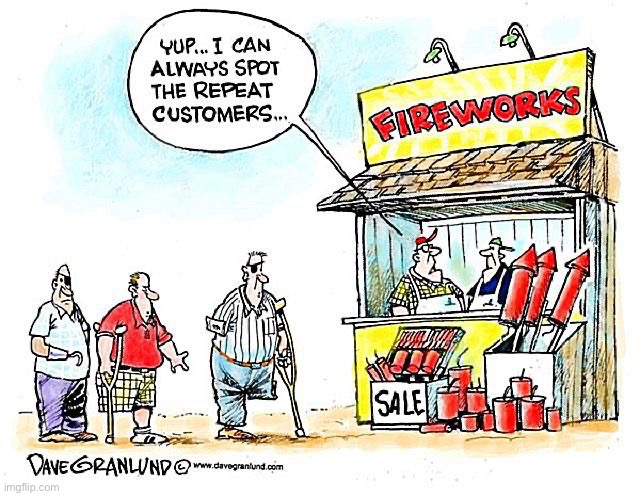They’re easy to spot… | image tagged in comics,repost,repeat customers,fireworks,accidents | made w/ Imgflip meme maker