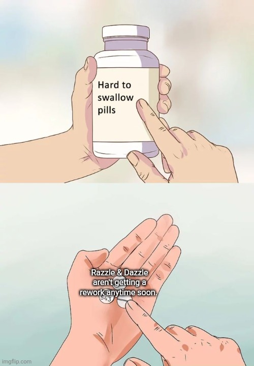 The entire "RnD is having their passive switched to an active!!!" was just a hoax lol. | Razzle & Dazzle aren't getting a rework anytime soon. | image tagged in memes,hard to swallow pills,funny,roblox,roblox meme,dandy's world | made w/ Imgflip meme maker