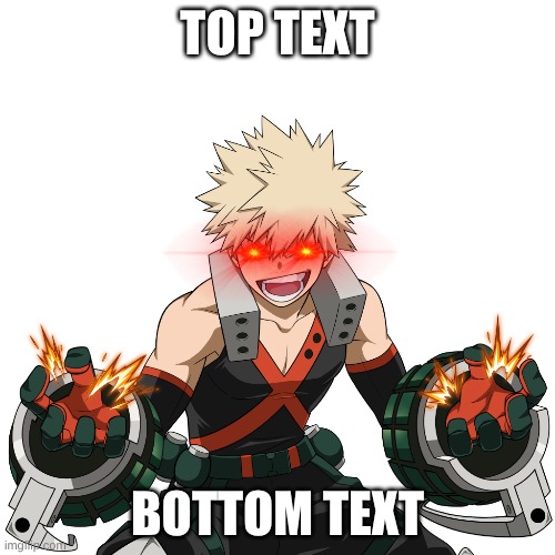 New template | TOP TEXT; BOTTOM TEXT | image tagged in mha,triggered,bakugo | made w/ Imgflip meme maker