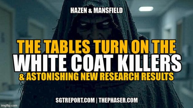 TABLES TURN ON THE WHITE COAT KILLERS & ASTONISHING NEW RESEARCH - Hazen & Manfield (Video)
