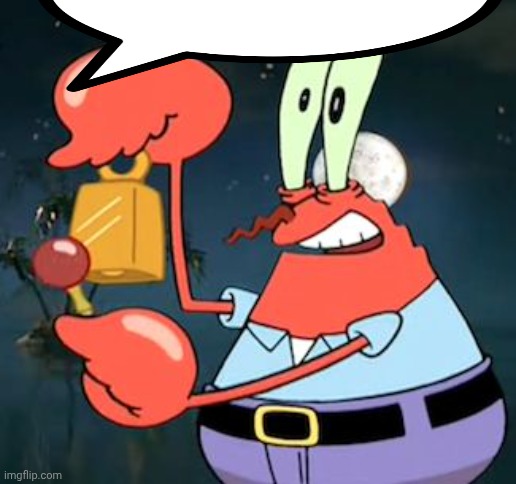 Mr Krabs Bell | image tagged in mr krabs bell | made w/ Imgflip meme maker