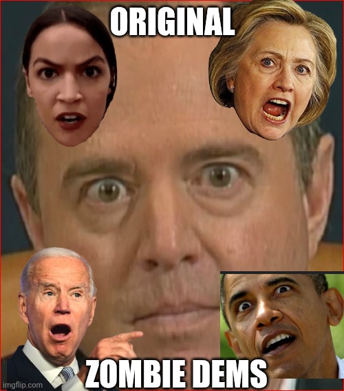 Adam Schiff | ORIGINAL ZOMBIE DEMS | image tagged in adam schiff | made w/ Imgflip meme maker